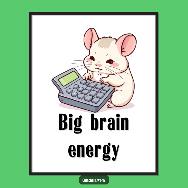 Funny Chinchilla Calculator Poster - Add Hilarious Office Vibes to Your Space