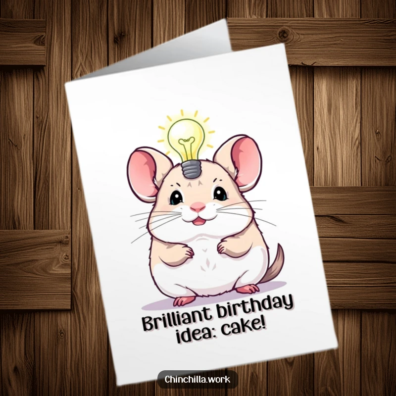 Funny Free Printable Birthday Card: Chinchilla has a brilliant lightbulb idea glowing, ready to celebrate.