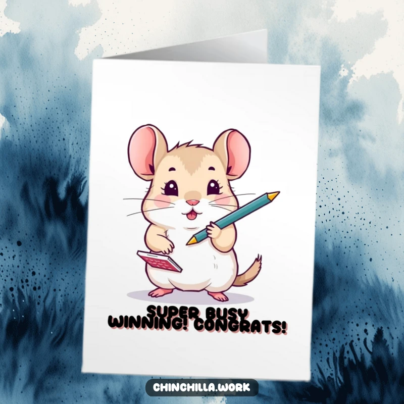 Funny Free Printable Congratulations Card showing a chinchilla multitasking wildly, juggling a pen and notepad, celebrating their busy success.