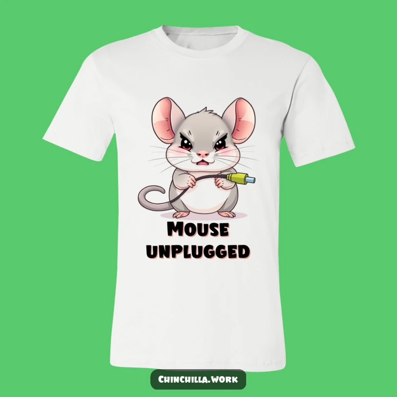 Funny Chinchilla Unplug Mouse T-Shirt - Hilarious Tech Struggle Gift